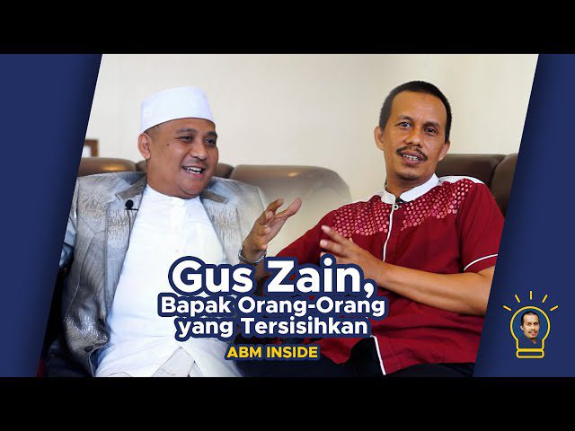 Gus Zain, Bapak Orang Orang Yang Tersisihkan